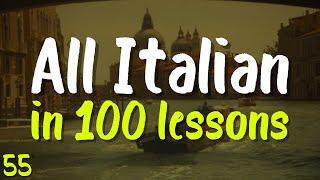 All Italian in 100 Lessons! | Lesson 55 | Learn Fast: Words, Phrases &amp; Pronunciation