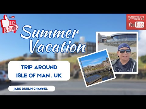 Summer Vacation: Trip Around Isle Of Man, UK