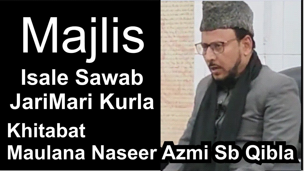 Majlis Isale Sawab Jarimari Kurla Khitabat: Maulana Naseer azmi Sb Qibla