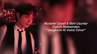 Mustafa Ceceli & Ekin Uzunlar - Öptüm Nefesinden by Jungkook Ai Voice Cover (Ai Cover Turkish Song) Resimi