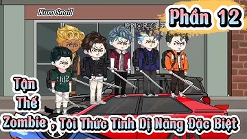 Phần 12 : TẬN THẾ ZOMBIE - TÔI THỨC TỈNH DỊ NĂNG ĐẶC BIỆT │Kuro Snail