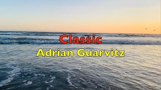Classic - Adrian Guarvitz | Lyrics