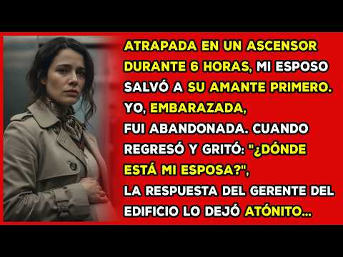 Atrapada en un ascensor durante 6 horas, mi esposo salvó a su amante primero. Yo, embarazada...