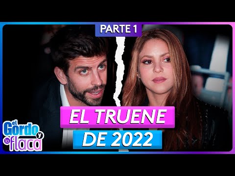 El truene de Shakira y Piqué (PARTE 1): la separación más mediática de 2022 | El Gordo y La Flaca