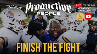 Productive People: Finish The Fight || hosted by Sed Brass 04/01 Wealth