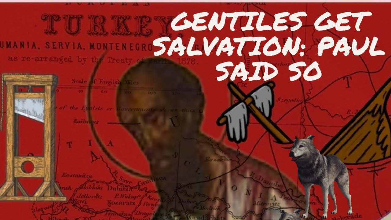 GENTILES GET SALVATION: PAUL SAID SO