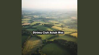 Dirimu Ciuh Aciuh Wes