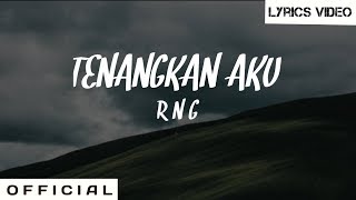 Tenangkan Aku - RNG (Lyrics)