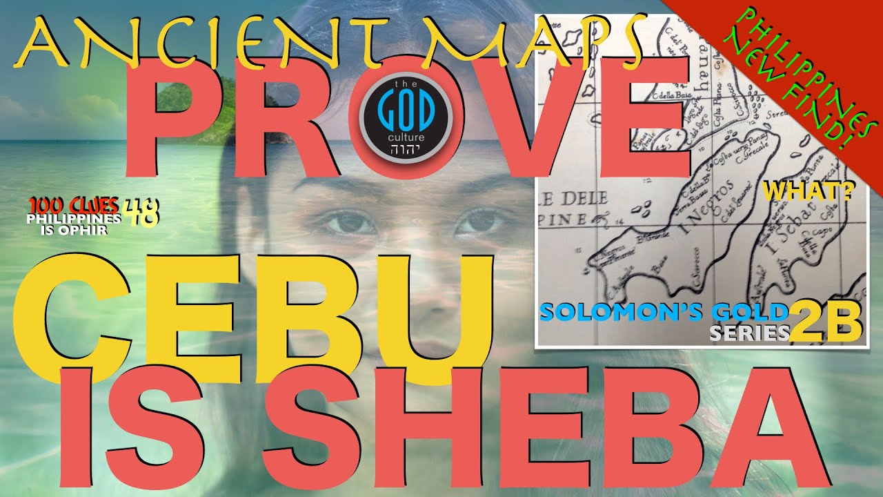 Ancient Maps Prove Cebu is Sheba: Solomon's Gold Series: 2B Ophir, Tarshish, Havilah