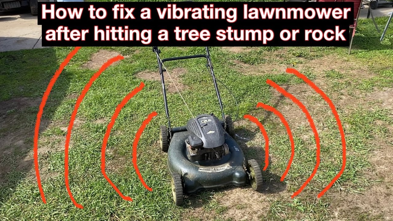 How to fix a vibrating lawnmower after hitting a tree stump or rock
