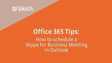Office 365 Tips: How to schedule a Skype for Business Meeting in Outlook | Sikich