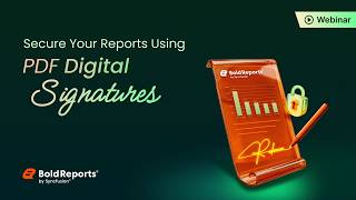 Secure Your Reports with PDF Digital Signatures [Webinar]