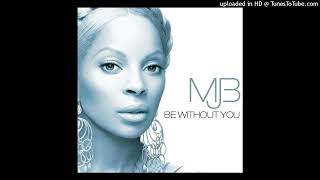 Mary J Blige - Be Without You (Scotty K.'s Vocal Klub Mix)