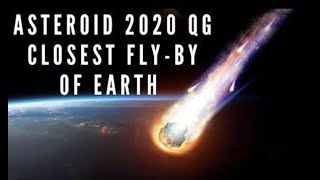 Asteroid 2020 QG Closest Fly - By Of Earth