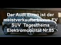 Der Audi Etron ist der meistverkaufte Luxus EV SUV  Tagesthema Elektromobilität Nr.85