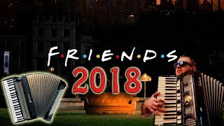FRIENDS - COVER Soundtrack, Main Theme, OST (Accordion) /Сериал Friends (Друзья) FRIENDS - COVER Soundtrack, Main Theme, OST (Accordion) /Сериал Friends (Друзья)