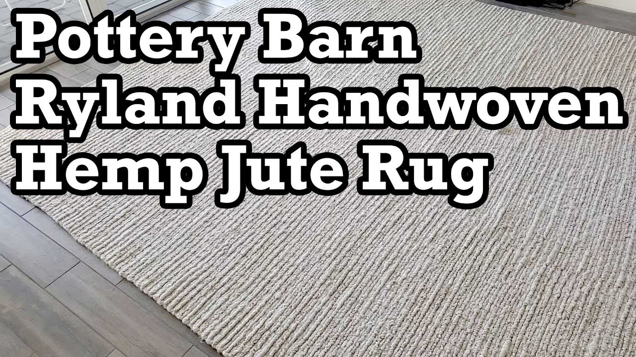 Pottery Barn Ryland Handwoven Hemp Jute Rug Unboxing Setup Review YouTube
