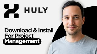 How to Download and Install Huly For Project Management (2026 Full Guide)