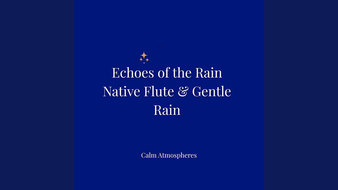 Echoes of the Rain – Native American Flute & Rain Meditation