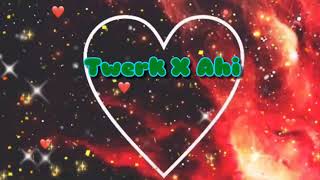 Twerk X Ahi