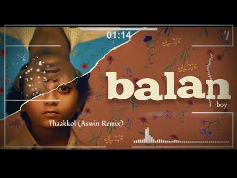 Thaakkol (Aswin Remix) - Balan - The Boy