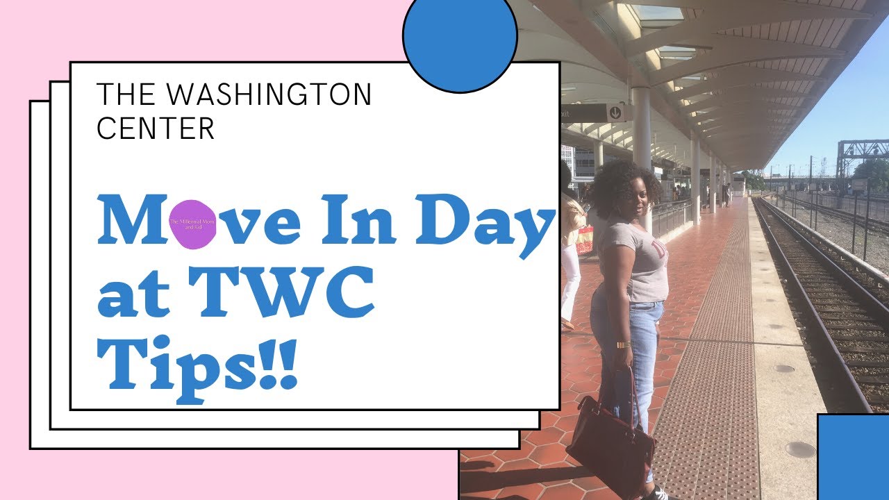 The Washington Center / TWC Move In Day Tips !!