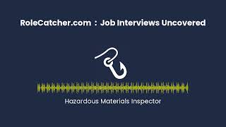 Hazardous Materials Inspector : Job Interviews Uncovered