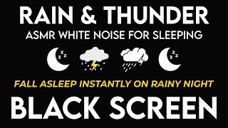 Fall Asleep Instantly on Rainy Night - Heavy Rain & Strong Thunder - ASMR White Noise BLACK SCREEN