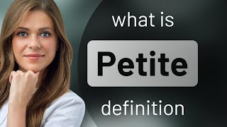 Petite — meaning of PETITE