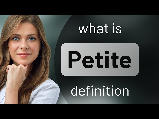 Petite — meaning of PETITE 