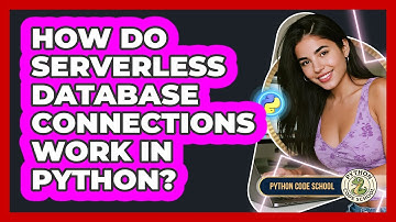 How Do Serverless Database Connections Work In Python? - Python Code School