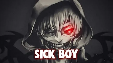 「Nightcore」→ Sick Boy