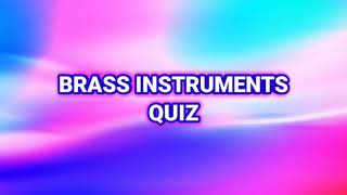 BRASS INSTRUMENTS QUIZ