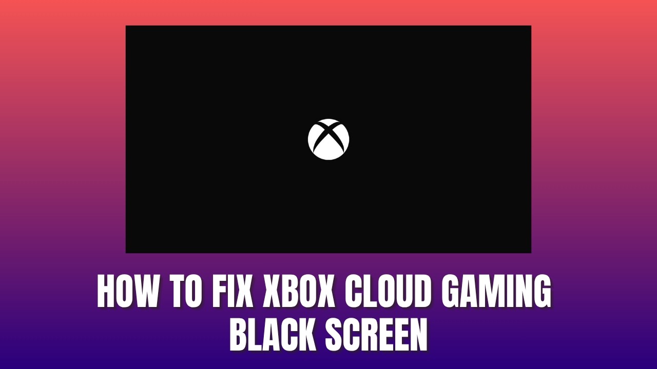 How To Fix Xbox Cloud Gaming Black Screen 2026 - YouTube