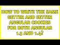 How to write the same getter and setter angular cookies for both Angular 1.3 and 1.4?