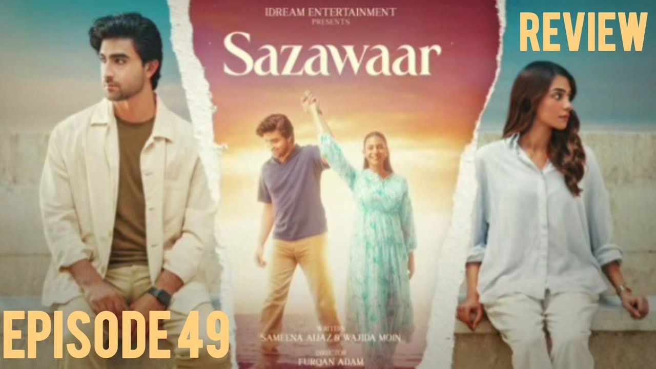 Sazawaar Episode 49 Review| Khaqan Shahnawaz & Alishba Khan| Promo & Teaser Review# Drama Sneak 