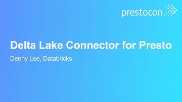 Delta Lake Connector for Presto - Denny Lee, Databricks