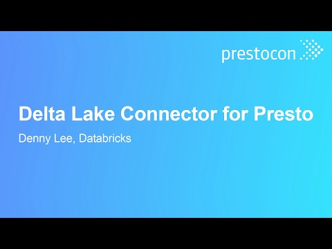 Delta Lake Connector for Presto – Denny Lee, Databricks