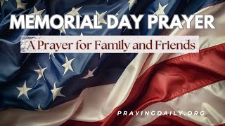 Memorial Day Prayer for Families and Friends of Fallen Service Members- #prayer #memorialday