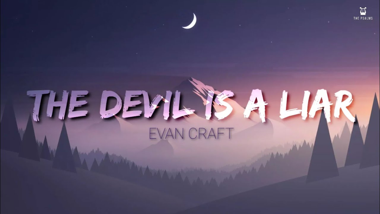 The Devil Is A Liar Evan Craft (Lyrics Video) YouTube