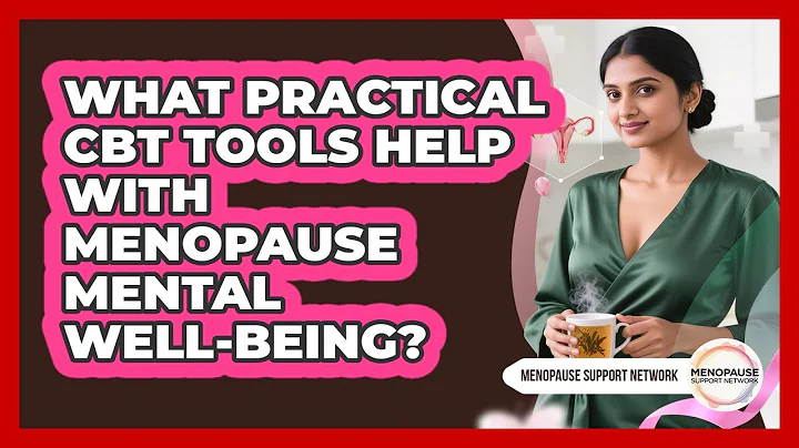 What Practical CBT Tools Help With Menopause Mental Well-being? - Menopause Support Network