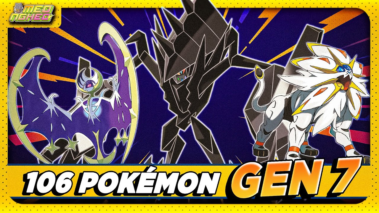 TOÀN BỘ 106 POKEMON GEN 7 +  ULTRA BEAST