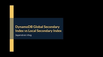 Amazon DynamoDB Global Secondary Index vs Local Secondary Index