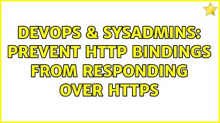 DevOps & SysAdmins: Prevent HTTP bindings from responding over HTTPS