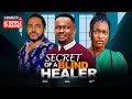 SECRET OF A BLIND HEALER - ZUBBY MICHAEL SHARON IFEDI MALEEK MILTON - 2025 EXCLUSIVE NOLLYWOOD MOVIE