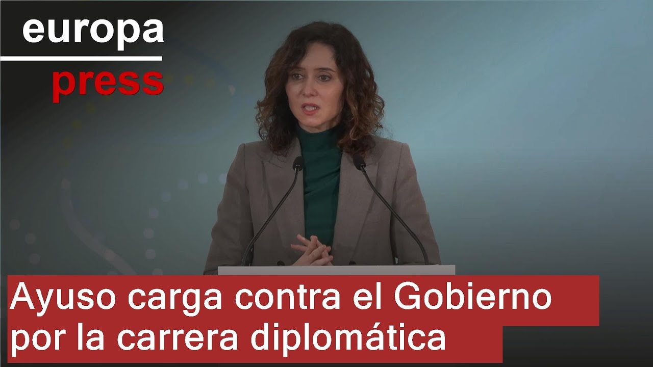 Ayuso carga contra el Gobierno por la carrera diplomática - YouTube