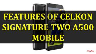 FEATURES OF CELKON SIGNATURE TWO A500 MOBILE