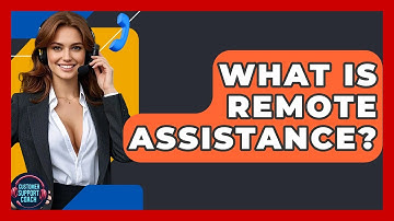 What Is Remote Assistance? - Customer Support Coach