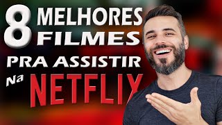 8 MELHORES FILMES Na NETFLIX PRA VER EM JULHO