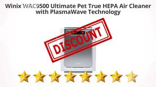 Winix WAC9500 Ultimate Pet True HEPA Air Cleaner with PlasmaWave | Review and Discount